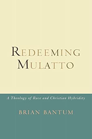 Redeeming Mulatto: A Theology of Race and Christian Hybridity book cover