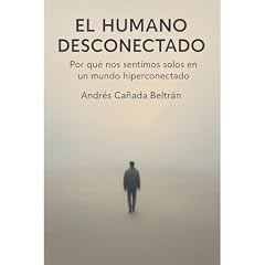 El humano desconectado Audiolibro Por Andr&eacute;s Ca&ntilde;ada Beltr&aacute;n arte de portada