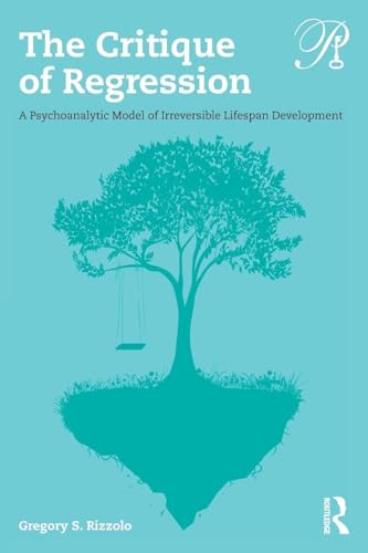 The Critique of Regression: A Psychoanalytic Model of Irreversible Lifespan