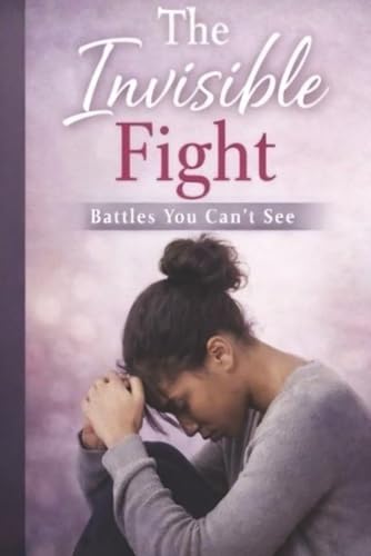 The Invisible Fight Trusting God Through Pain You Can’t See by Tangi Greene: Trusting God Through Pain You Can’t See