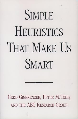 Simple Heuristics That Make Us Smart (Evolution And Cognition)