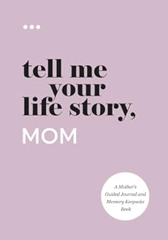Paperback Tell Me Your Life Story, Mom: A Mother’s Guided Journal and Memory Keepsake Book (Tell Me Your Life Story® Series Books) Book