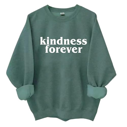 Kindness Forever Sweatshirt, Kindness Forever Shirt, Round Neck Long Sleeve Tops