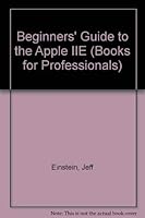 Einstein's Beginner's Guide to the Apple IIE (Books for Professionals) 0156004127 Book Cover