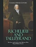 talleyrand zitate macht  Richelieu and Talleyrand: The Lives and Careers of the Ministers Who Shaped Modern France