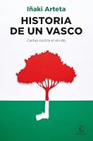 Historia de un vasco: Cartas contra el olvido 8467063769 Book Cover