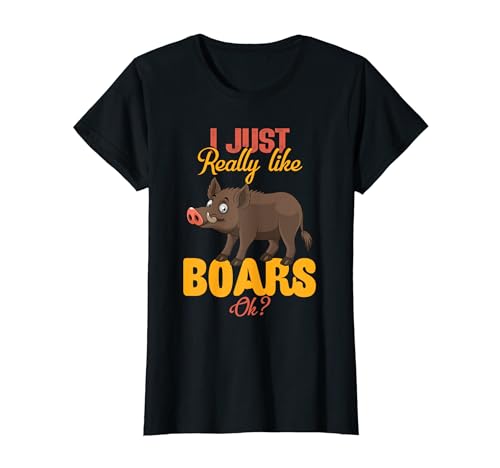 I Just Really Like Boar OK Funny Gift For Men Women T-Shirt