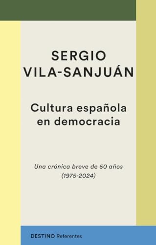 Cultura española en democracia: Una crónica breve de 50 años (1975-2024) (Referentes)
