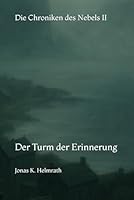 Die Chroniken des Nebels II: Der Turm der Erinnerung (German Edition) B0F5WQ1VCF Book Cover