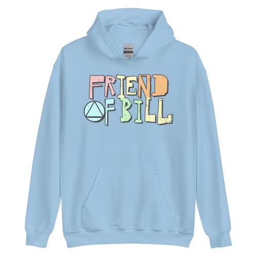 Friend of Bill Sober Sayings slogans Rehab Graduation 12-step Recovery Sobriety Sweatshirt Hoodie