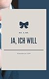 MR. & MR. JA, ICH WILL Kalendarium 2019: Terminkalender Jahresplaner Hochzeitsplaner für den modernen Mann - Hochzeitsplanung vom Antrag bis zu den Flitterwochen
