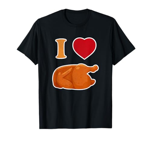 Funny I Love Rotisserie Chicken | Amante del Pollo asado Camiseta