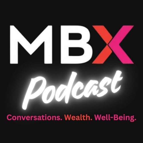 MBX Podcast: Conversations. Wealth. Well-Being. cover art