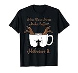 Photo Gallery come fa mosè fare caffè ebrei esso - bible pun maglietta Photo Gallery come fa mosè fare caffè ebrei esso - bible pun maglietta