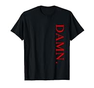 "Damn." sideways is a fun and sarcastic humorous novelty saying shirt which can be a great gift for rap fans. Wear it to a party with friends or use it for a casual everyday apparel. The perfect novelty tee for students, rap lovers, hiphop lovers or ...