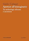 Aperture all'immaginario. Tra archeologia africana e incertezze