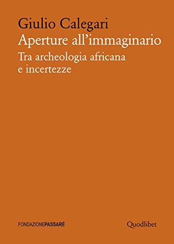 Aperture all'immaginario. Tra archeologia africana e incertezze