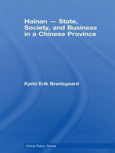 Hainan - State, Society, and Business in a Chinese Province (China Policy Series)      1st Edition