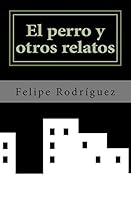 El perro y otros relatos 1507556934 Book Cover
