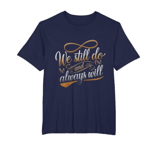 We Still Do and Always Will Anniversary Love - T-Shirt, Men's Big and Tall, Navy Blue, 2X Tall