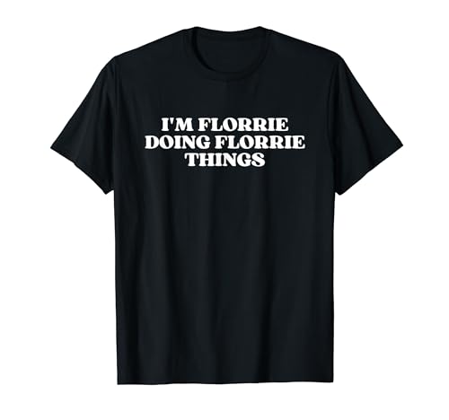 Photo de I'm Florrie Doing Florrie Things Funny Florrie Name T-Shirt