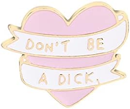 ZSDN Premium Quality Pink Heart Brooch Don't Be A Dick Heart Enamel Lapel Pin Badge Art Badges Brooch Cute Lovely Heart Shirt Badge,pink