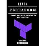 LEARN TERRAFORM: Automate Multi-Cloud Infrastructure with Scalability (Infrastructure & Automation Book 12) (English Edition)