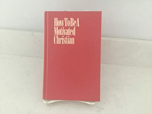 How to be a Motivated Christian B001F25PCK Book Cover