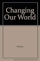 Changing Our World: A Handbook for Young Advocates 0913705829 Book Cover