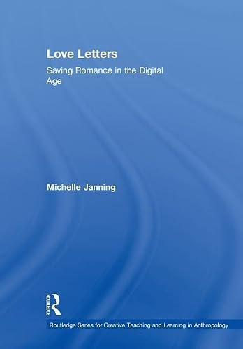 Love Letters: Saving Romance in the Digital Age (Routledge Series for Creative Teaching and Learning in Anthropology)