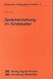  Spracherziehung im Kindesalter: Mit Erg. v. Alfred Zuckrigl. (Bergedorfer Pädagogische Schriften)