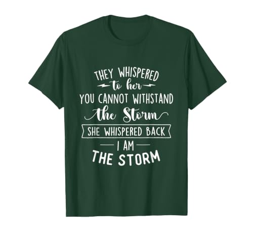 She Whispered I Am The Storm Motivational Quote Inspiration T-Shirt, Men, Dark Green, Large