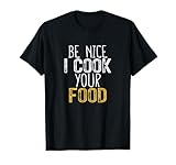 Photo Gallery be nice i cook your food maglietta Photo Gallery be nice i cook your food maglietta
