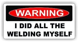 3pcs Warning I did all the welding myself funny hard hat/helmet vinyl decal sticker