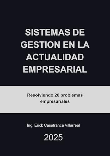 SISTEMAS DE GESTION EN LA ACTUALIDAD EMPRESARIAL: Resolviendo 20 problemas empresariales