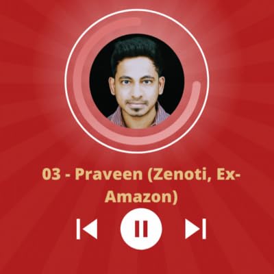 Praveen (Zenoti, Ex-Amazon) speaks about his experience in corporate world (English episode no.3)