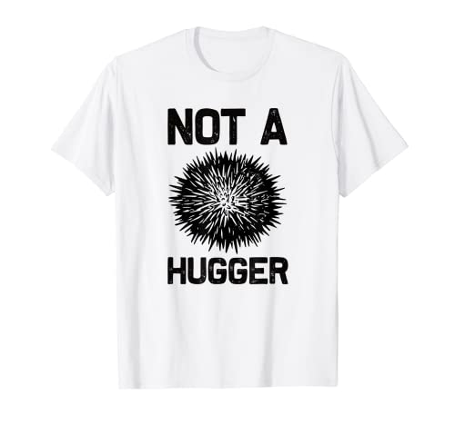 Not A Hugger - Erizo de mar divertido sin abrazos introvertido sarcástico Camiseta