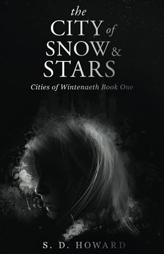The City of Snow & Stars: Cities of Wintenaeth Book One