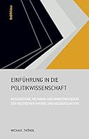 Einfuhrung in Die Politikwissenschaft: Meilensteine, Methodik Und Arbeitsweisen in Der Politischen Theorie Und Ideengeschichte 3205788982 Book Cover