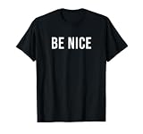 Be Nice T-Shirt
