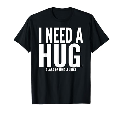 I Need A Huge glass of Jungle Juice Sarcastic T-Shirt