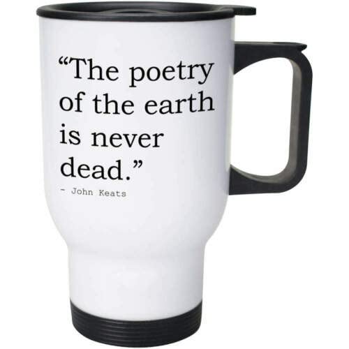 Voltx Design Poetry John Keats Quote Stainless Steel Travel Mug, Leakproof Insulated Thermal Cup, Car Portable Travel Coffee Cup Mug, Vacuum Insulated(VTX-236)