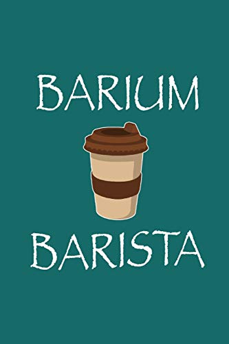 Barium Barista: Journal, Blank Lined Notebook, X-Ray Rad Tech Radiology Soft Cover, Gift for Coffee Lover Men Women College Teens Back to school, Notes Diaries Planner