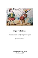 Figaro's Follies: Beaumarchais Newly Improved Upon 1094921041 Book Cover