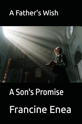 A Father's Wish: A Son's Promise