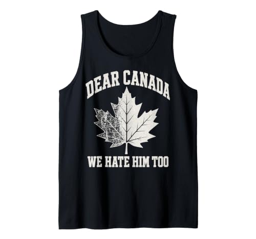 Dear Canada We Hate Him Too Political Protest Novelty Débardeur