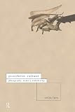 Prosthetic Culture: Photography, Memory, and Identity (International Library of Sociology)