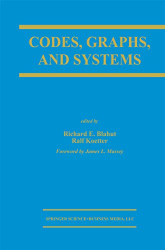 Codes, Graphs, and Systems: A Celebration of the Life and Career of G. David Forney, Jr. on the Occasion of his Sixtieth Birthday (The Springer International ... Engineering and Computer Science Book 670)