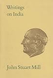  Writings on India: Volume XXX (Collected Works of John Stuart Mill, Band 30)