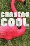Chasing Cool: Examining The Pursuits of Your Heart